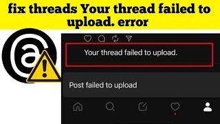 fix threads Your thread failed to upload. error solved.
