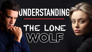 Understanding The Lone Wolf | 4 Unfortunate Ways That Lone Wolves Are Often Perceived