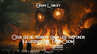 Ceux qui se terrent dans les tréfonds - La légende de Titus Crow - Brian Lumley (1974)