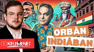 Orbán a magyar nép nagy fehér gyermeke menni művelődni India | KELEMENET