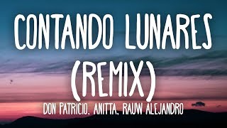 Don Patricio - Contando Lunares (REMIX) Letra/Lyrics feat. Anitta, Rauw Alejandro