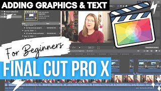 HOW I EDIT USING FINAL CUT PRO | Adding Graphics & Text | FCPX Tutorial