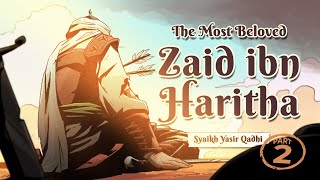 Ep 18B: The Most Beloved, Zayd ibn Haritha | Lessons from the Seerah | Shaykh Yasir Qadhi