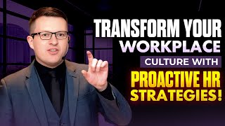 Transform Your Workplace Culture with Proactive HR Strategies!