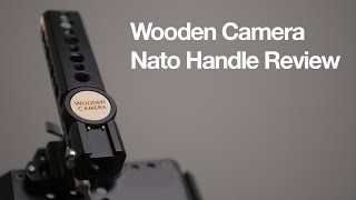 Wooden Camera Nato Handle Review