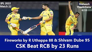 CSK Beat RCB by 23 Runs | அபார வெற்றி - Uthappa 88 & Shivam Dube 95 - M Theekshana 4 Wkts - IPL 2022