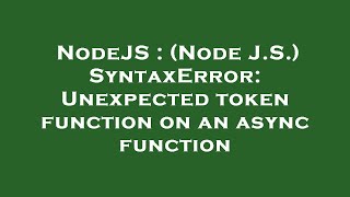 NodeJS : (Node J.S.) SyntaxError: Unexpected token function on an async function