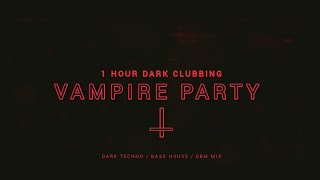 Vampire Party   1 Hour Dark Clubbing   Bass House   Dark Techno Mix