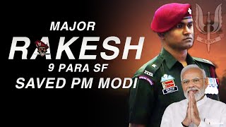 Meet Major Rakesh 9 Para SF Who Saved PM Modi