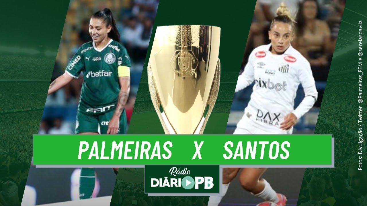 PALMEIRAS X SANTOS | FINAL - PAULISTÃO FEMININO AO VIVO - YouTube