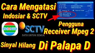 Cara Mencari  Freq SCTV Mp2 \u0026 INDOSIAR Mp2 Hilang dari Parabola Palapa D