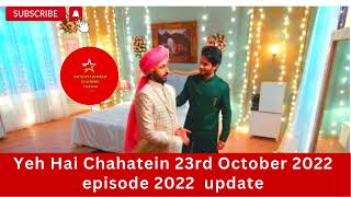 Yeh Hai Chahatein 23rd October 2022 full episode today\\yeh hai chahatein upcoming twist\\promo