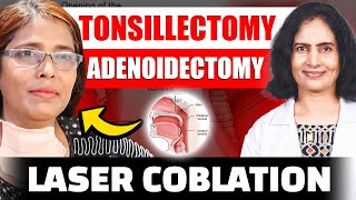 Laser Coblation Tonsillectomy and Adenoidectomy