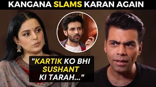 Kangana Ranaut SLAMS Karan Johar; COMPARES Kartik Aaryan to Sushant