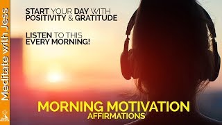 MORNING MOTIVATION.  Start Your Day with Affirmations of Positivity, Gratitude, Consciousness & Love