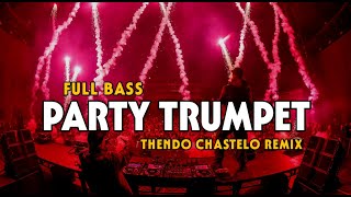 DJ PARTY TRUMPET GACOR (FULL BASS) THENDO CHASTELO REMIX 2024‼️