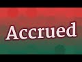 ACCRUED pronunciation • How to pronounce ACCRUED