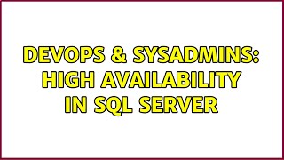 DevOps & SysAdmins: High availability in SQL Server (2 Solutions!!)