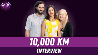 10,000 km Cast Interview: Natalia Tena, Carlos Marques-Marcet \u0026 Dagmar Weaver-Madsen