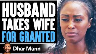 Husband Takes Housewife For Granted, Then He Learns An Important Lesson | Dhar Mann