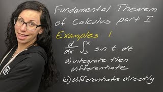 Examples: Fundamental Theorem of Calculus part 1, integrate then differentiate