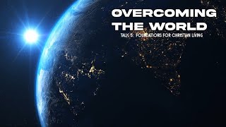 FCL 5 Overcoming The World