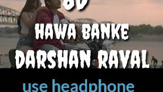 3d song hawa banke  by darshan raval bass boosted song
