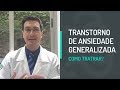 Transtorno de Ansiedade Generalizada: Como Tratar?