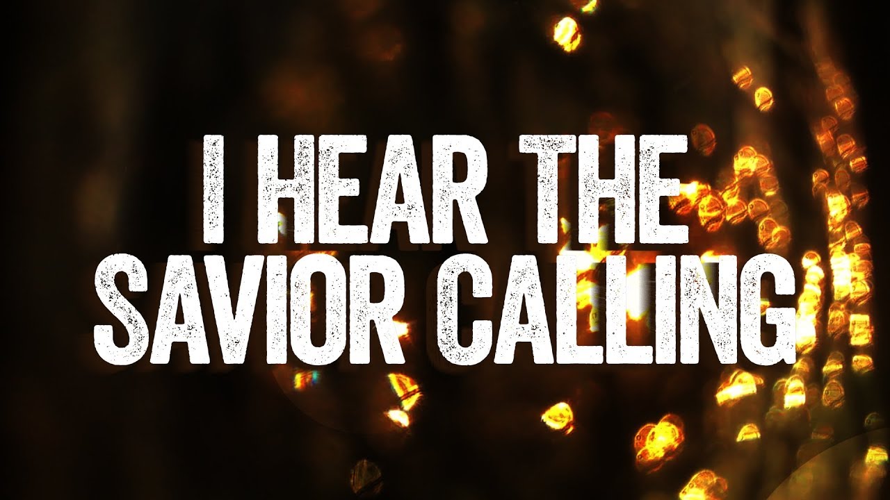 I Hear The Savior Calling Christian Song Christian Hymn With Lyrics