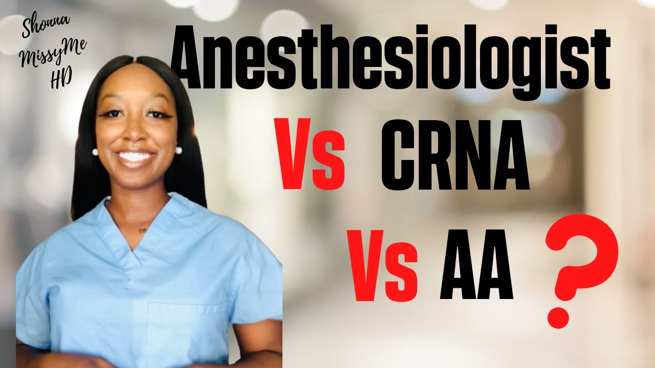 Anesthesiologist Assistant | Anesthesiologist Vs. CRNA Vs. Certified AA ...