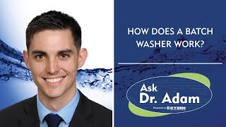 Ask Dr Adam : How does a Batch Washer work?