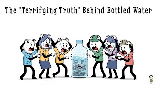 The Terrifying Truth About the Bottled Water Industry