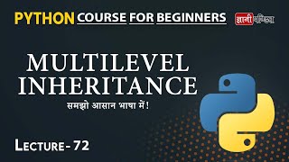 Multilevel Inheritance in Python | Lecture 72 | Python for Beginners