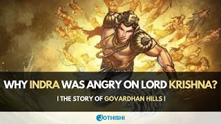 Why Indra was angry on Lord Krishna - The story of Govardhan Hill - @Jothishi