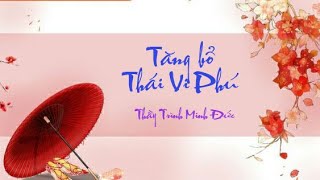 TĂNG BỔ THÁI VI PHÚ | TỬ  VI VÀ VẬN MỆNH | THẦY TRÌNH MINH ĐỨC