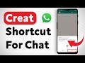 How To Create A Shortcut Of A Chat In WhatsApp Full Guide