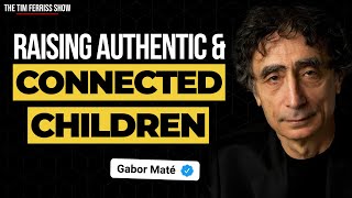 Dr. Gabor Maté on Parenting and Raising Healthy Children | The Tim Ferriss Show