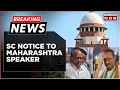 Breaking News: Supreme Court Puts Maharashtra Speaker On Notice | 'Disqualification On Proceedings'