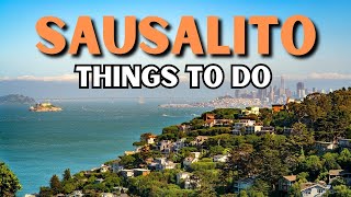 The 17 BEST Things To Do In Sausalito