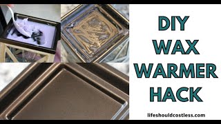 The Wax Warmer Hack That Will Change Your Life