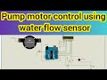 Water Flow Rate&Volume Measurement / how to control pump motor using water flow sensor and Ardunino