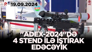 “ADEX-2024”də 4 stend ilə iştirak edəcəyik