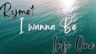 I wanna be- Ryme1 ft. Info One