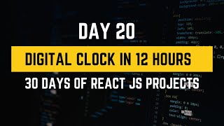 Digital Clock (12 Hours Format) in React | 30 Days of React JS