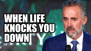 WHEN LIFE KNOCKS YOU DOWN  - Jordan Peterson (Best Motivational Speech)