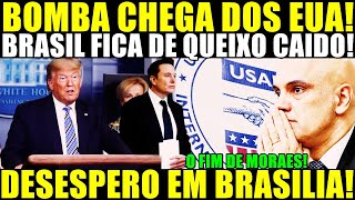 URGENTE! BRASIL DE QUEIXO CAIDO! BOMBA CHEGA DOS EUA! FIM DE MORAES E SUA ORGANIZAÇÃO CRIMINOSA!