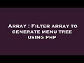 Array : Filter array to generate menu tree using php