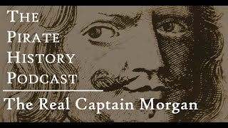 The Real Captain Morgan | Full 10-Hour Story | The Pirate History Podcast