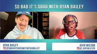Bravo Breakdown with @bravowhileblack's Kaya Wilson! - So Bad It's Good with Ryan Bailey