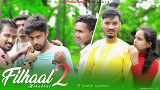 Filhaal 2 Mohabbat | Akshay Kumar |  B Praak | Jaani | Arvind Khaira | Latest Song | Official Danish